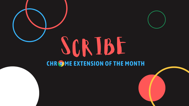 Read more about the article Chrome Extension of the month: Scribe