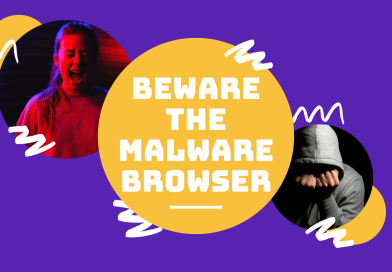 Beware the Malware Browser!