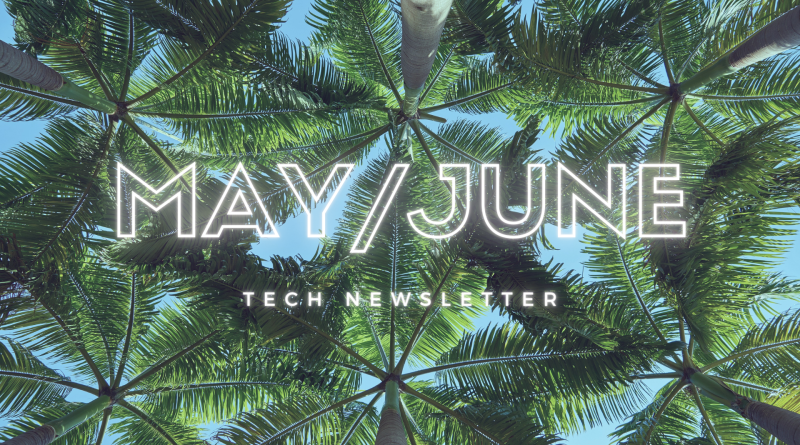 TECH IT OUT: May/June Newsletter