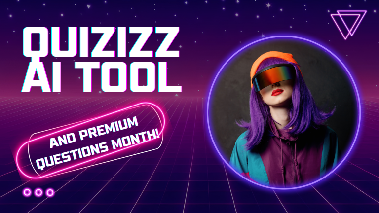 Read more about the article TECH IT OUT: QUIZIZZ AI & Premium Question Month!