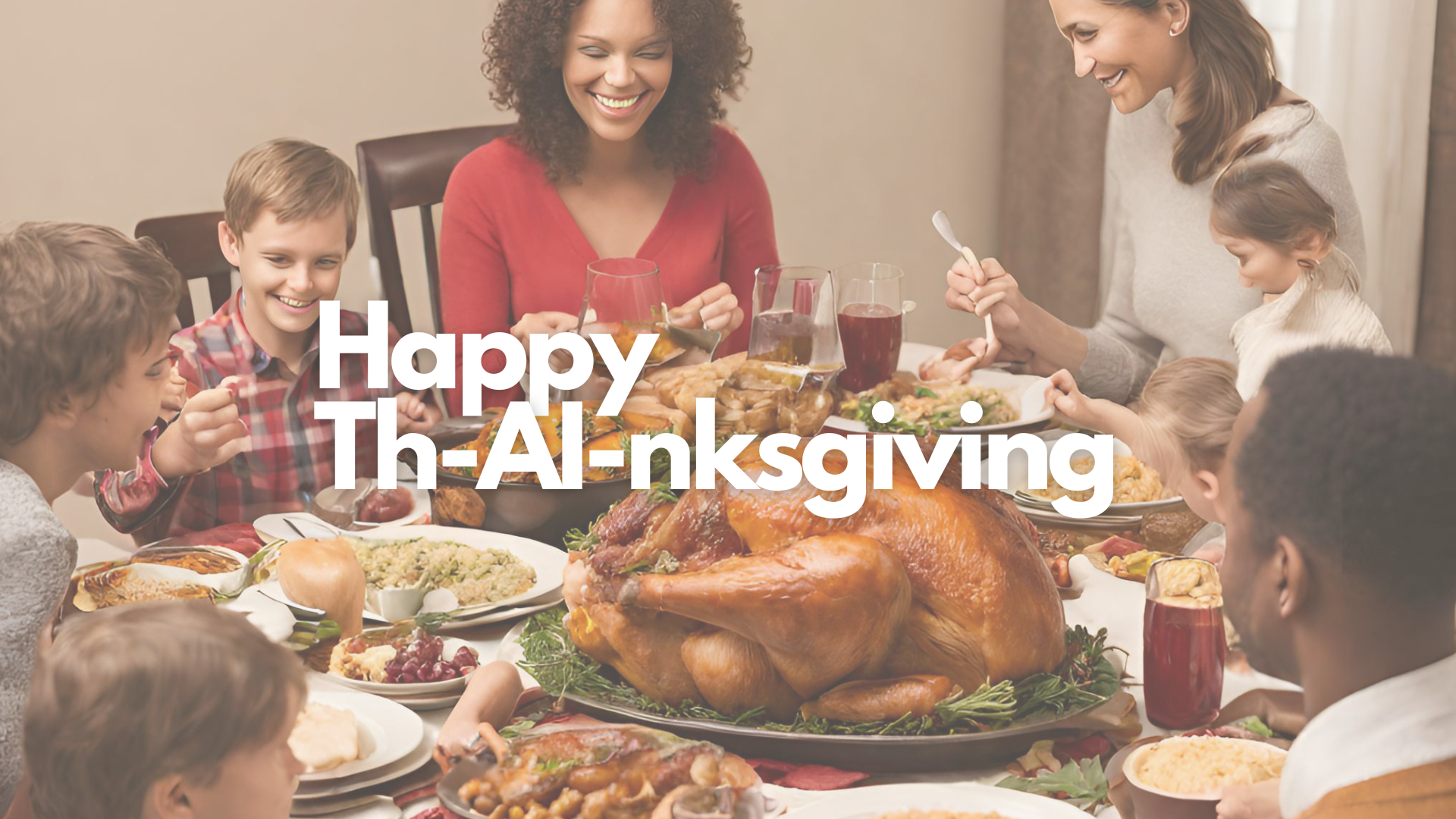 You are currently viewing Happy Th-AI-nksgiving!